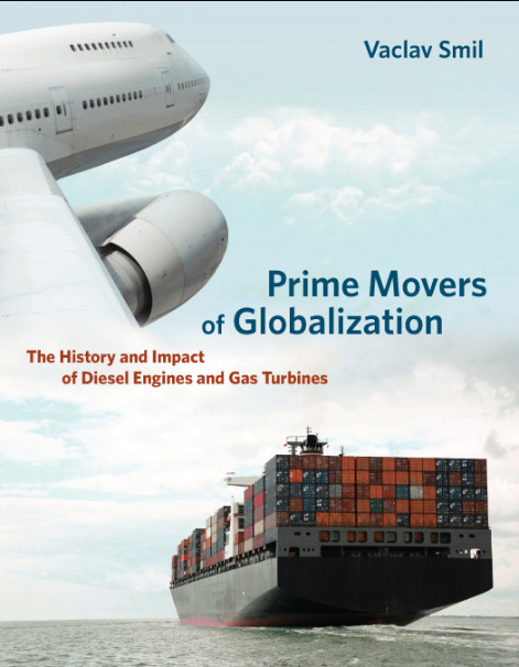 Book cover of Prime Movers of Globalization: The History and Impact of Diesel Engines and Gas Turbines by Vaclav Smil Book cover of Prime Movers of Globalization: The History and Impact of Diesel Engines and Gas Turbines by Vaclav Smil